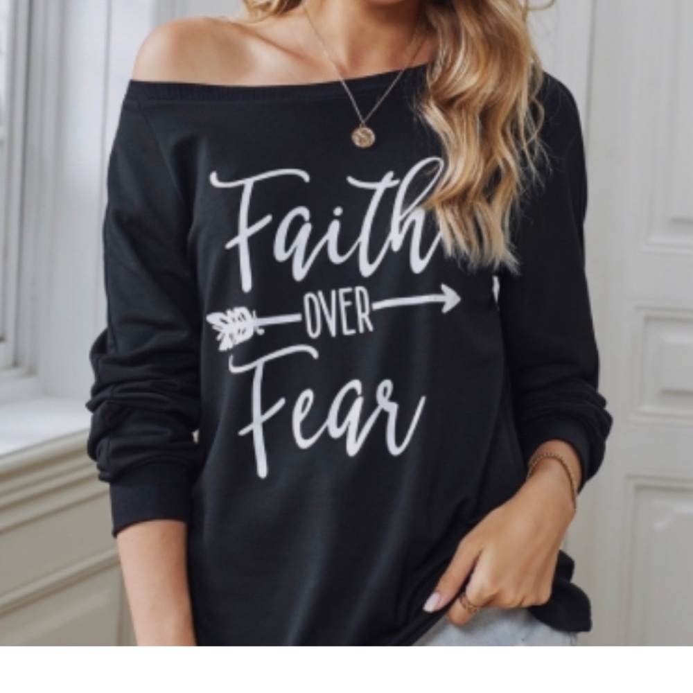 Black sweatshirt Faith over fear white print